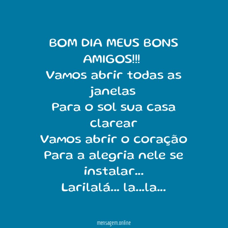 BOM DIA MEUS BONS AMIGOS!!!