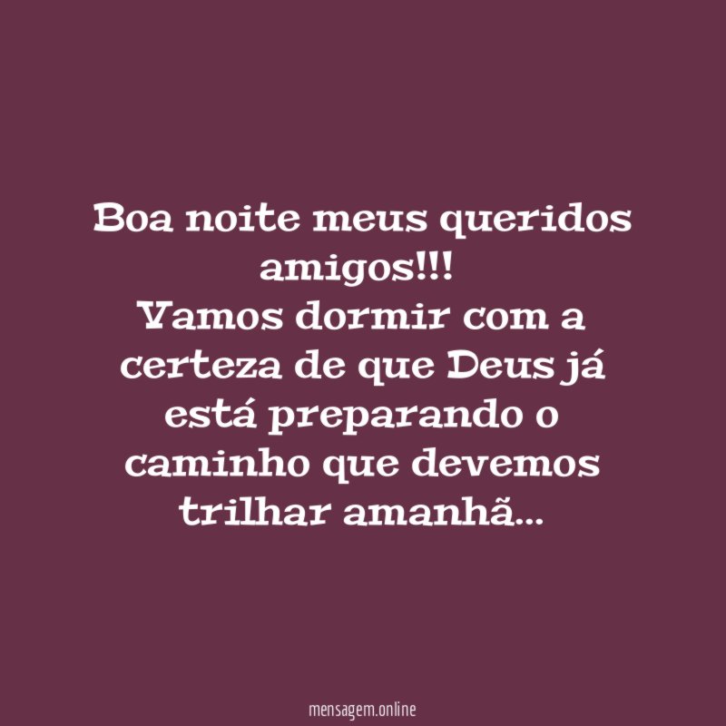 Boa noite meus queridos amigos