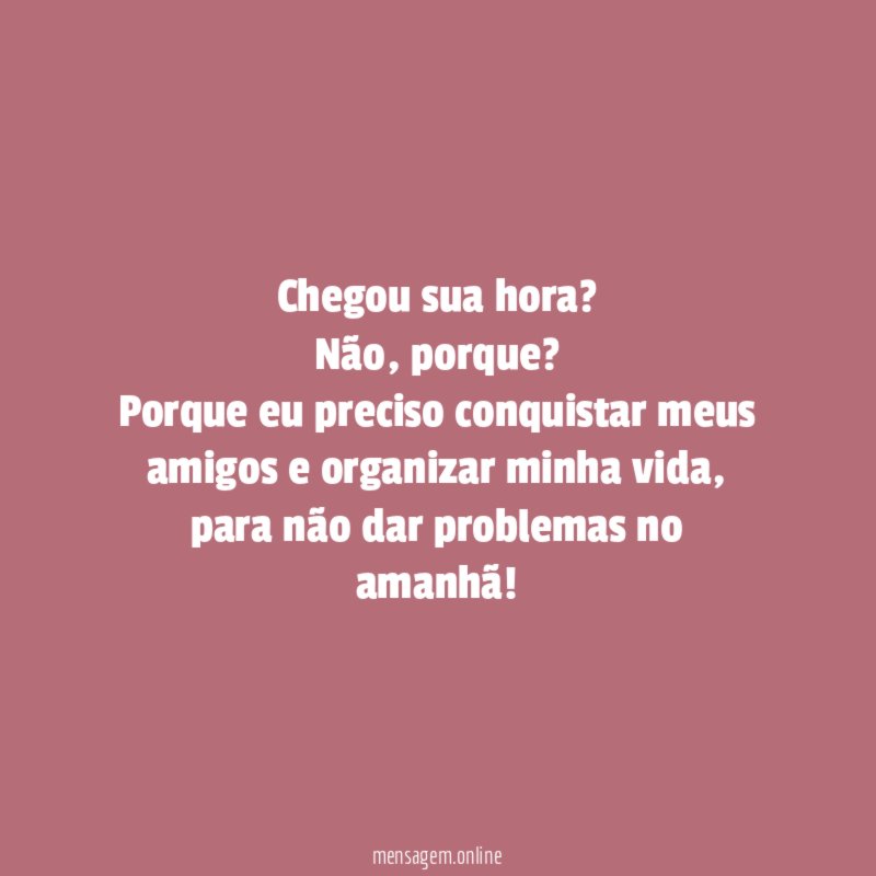 Chegou sua hora