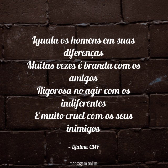 Iguala os homens em suas diferenças Muitas vezes é