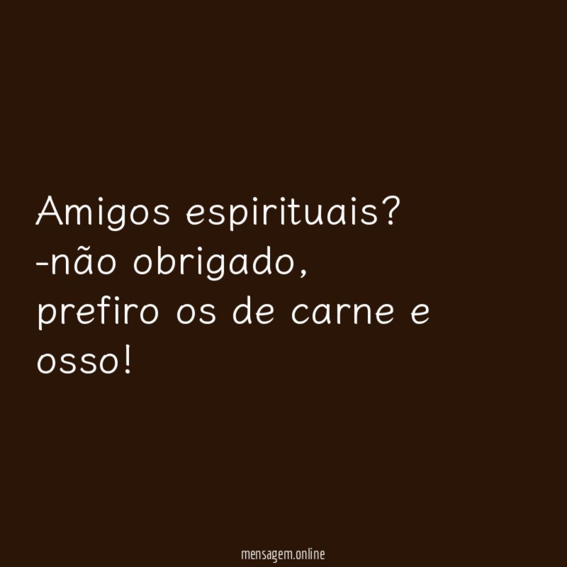 Amigos espirituais?