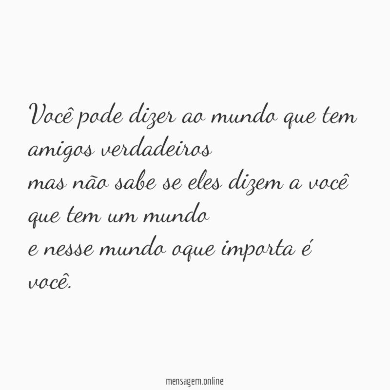 Você pode dizer ao mundo que tem amigos