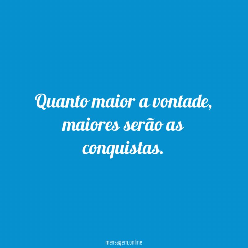 Quanto maior a vontade