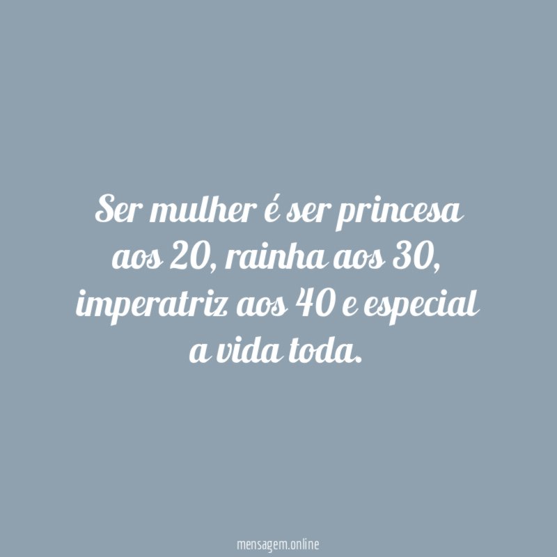 Ser mulher é ser princesa aos 20