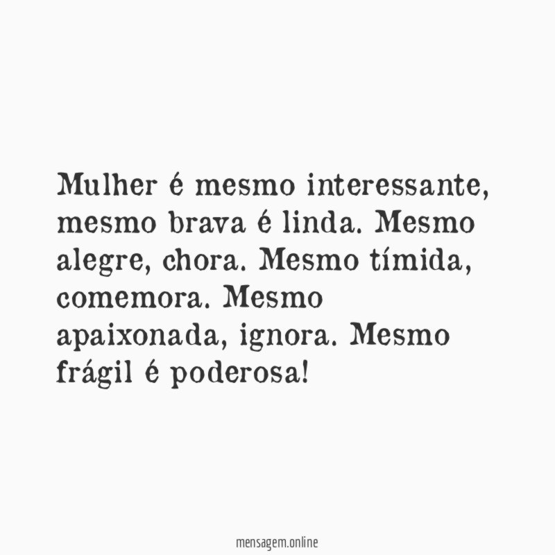 Mulher é mesmo interessante