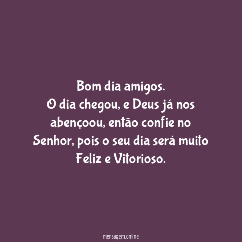Bom dia amigos