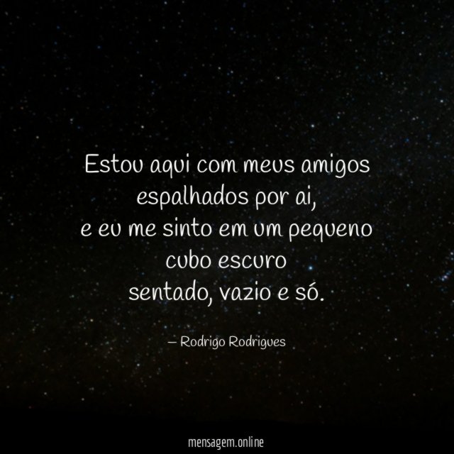 Estou aqui com meus amigos espalhados por ai