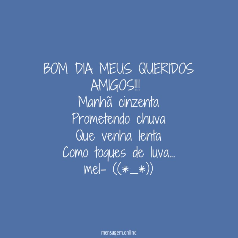 BOM DIA MEUS QUERIDOS AMIGOS!!!