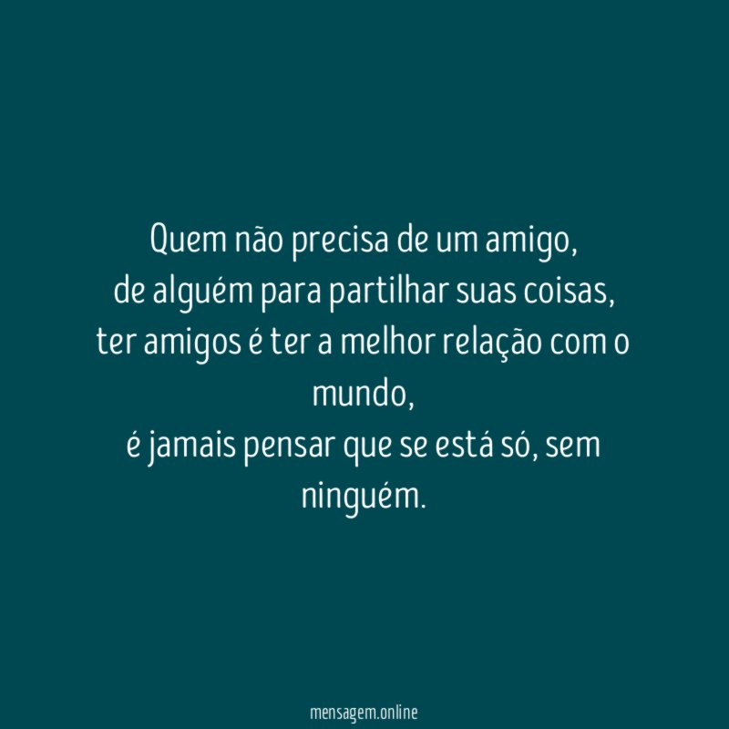 Quem não precisa de um amigo