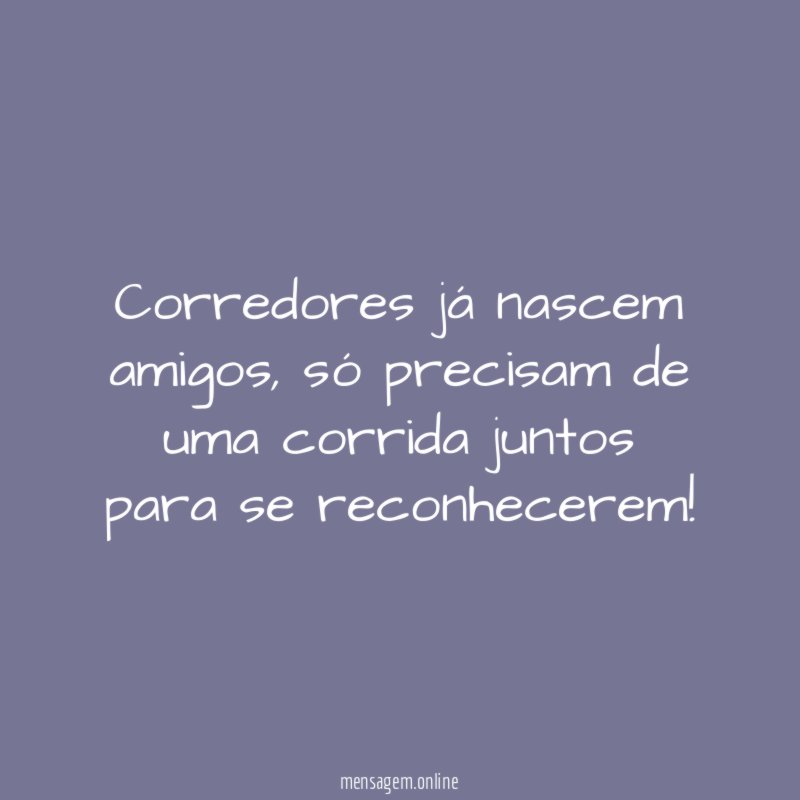 Corredores já nascem amigos