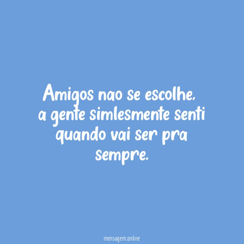 Amigos nao se escolhe