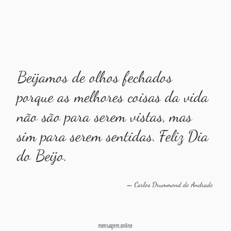 Beijamos de olhos fechados porque as melhores coisas