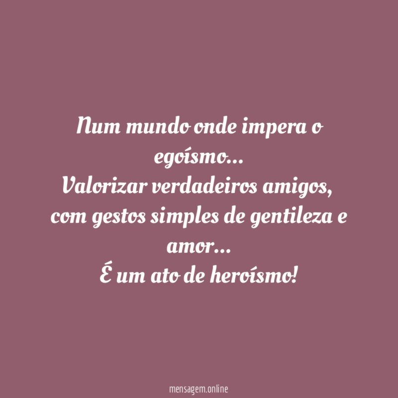 Num mundo onde impera o egoísmo
