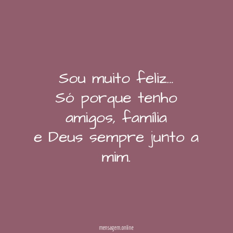 Sou muito feliz