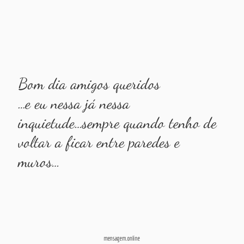 Bom dia amigos queridos