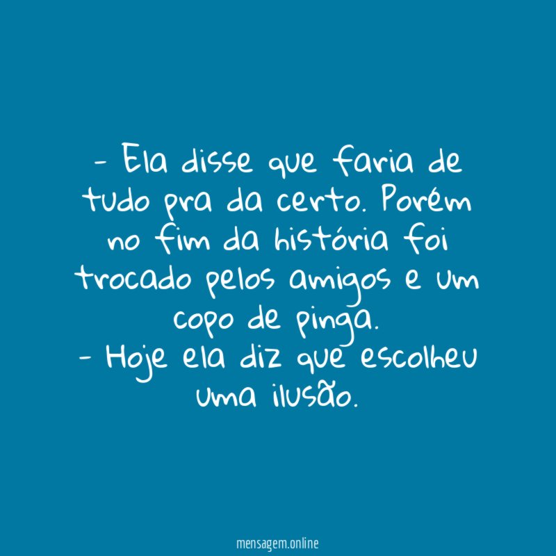 Ela disse que faria de tudo pra da certo