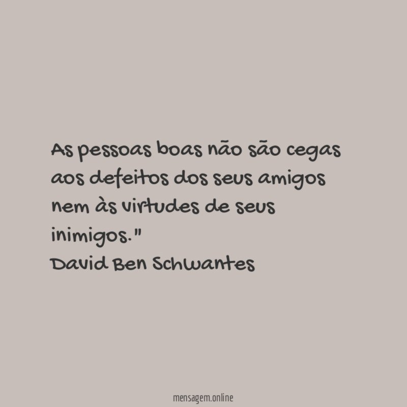 As pessoas boas não são cegas aos defeitos