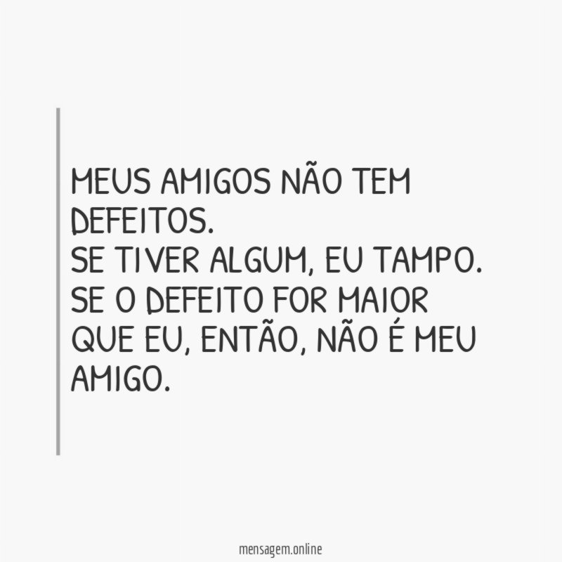 Meus amigos não tem defeitos