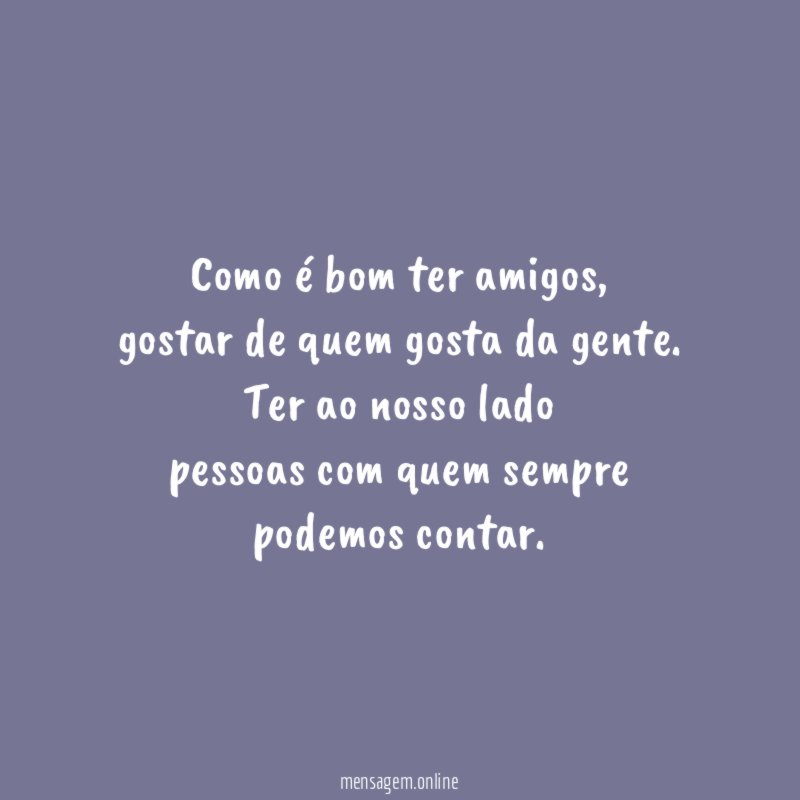 Como é bom ter amigos