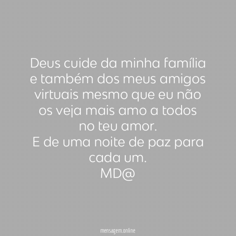 Deus cuide da minha família e também dos