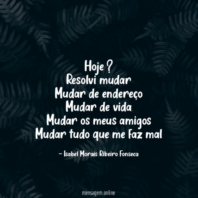 Hoje ? Resolvi mudar Mudar de endereço Mudar de vida Mudar os