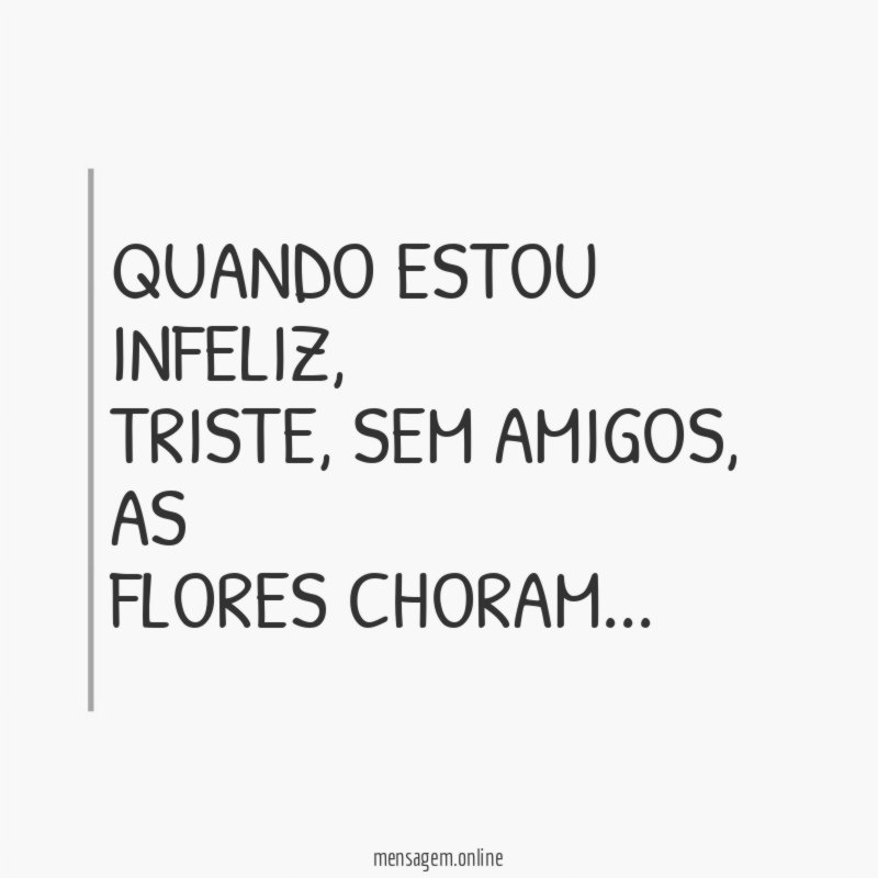 QUANDO ESTOU INFELIZ