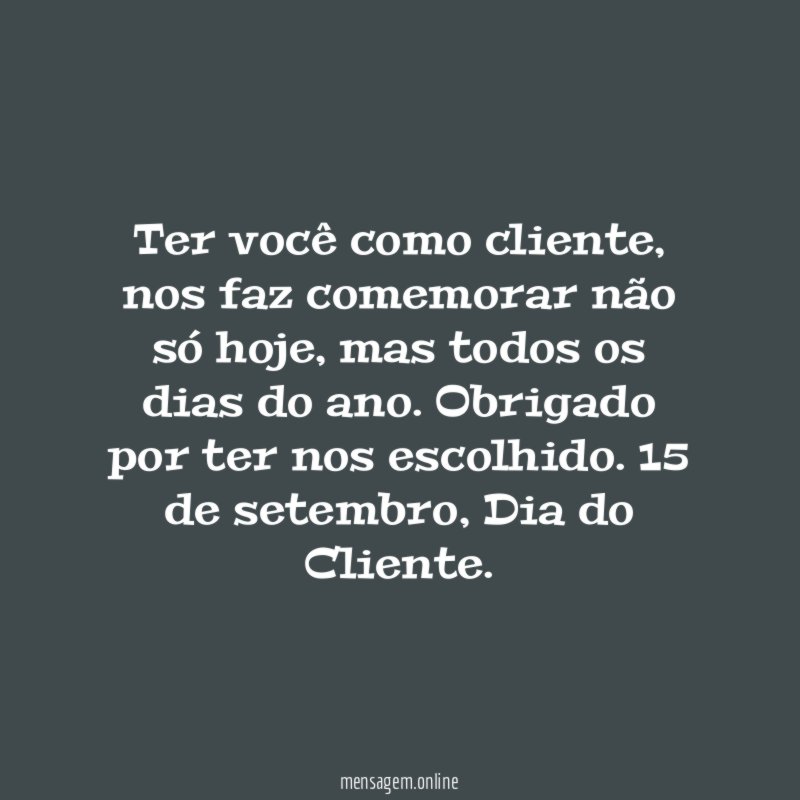 Ter você como cliente