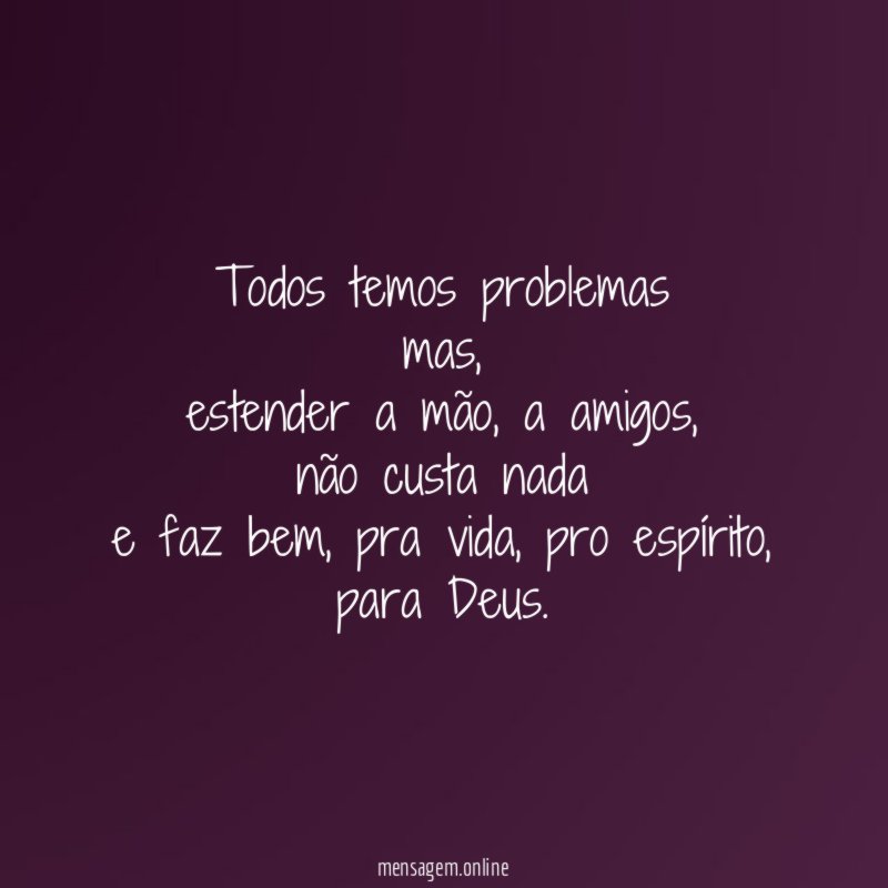 Todos temos problemas mas