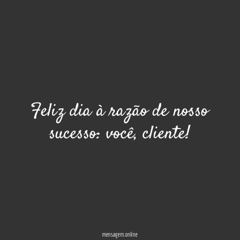 Feliz dia à razão de nosso sucesso