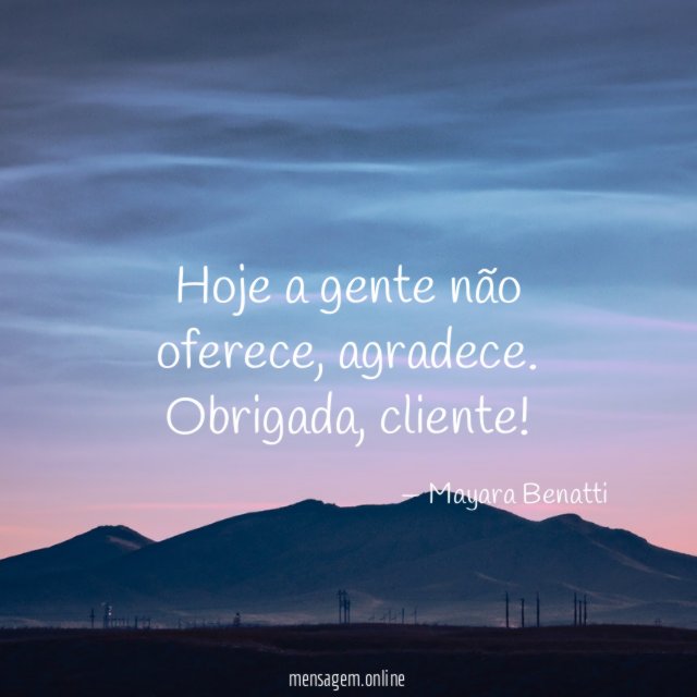 Hoje a gente não oferece