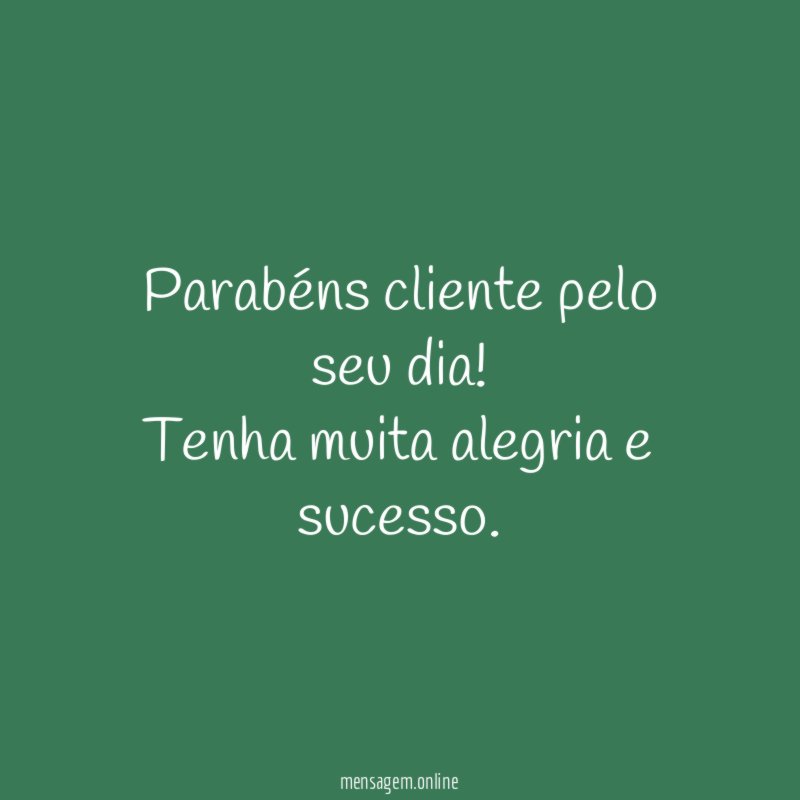 Parabéns cliente pelo seu dia