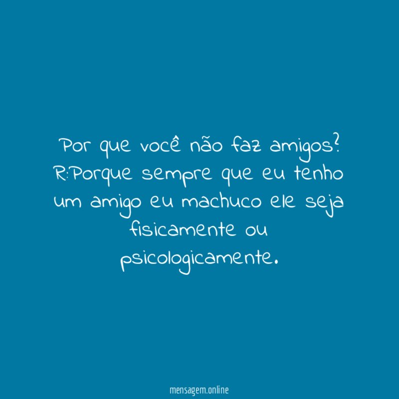 Por que você não faz amigos