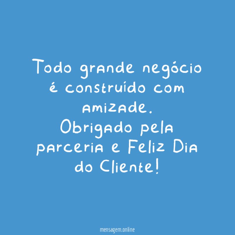 Todo grande negócio é construído com amizade