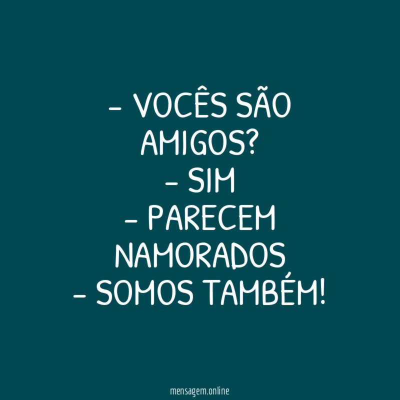 Vocês são amigos