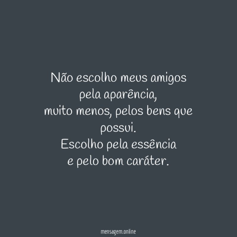 Não escolho meus amigos pela aparência