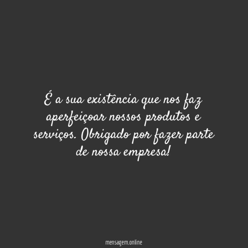 É a sua existência que nos faz aperfeiçoar