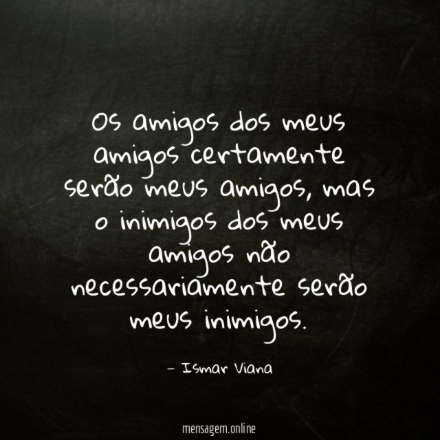 Os amigos dos meus amigos certamente serão meus amigos