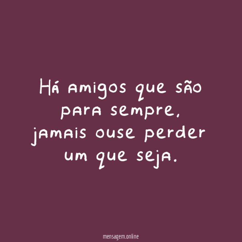 Há amigos que são para sempre