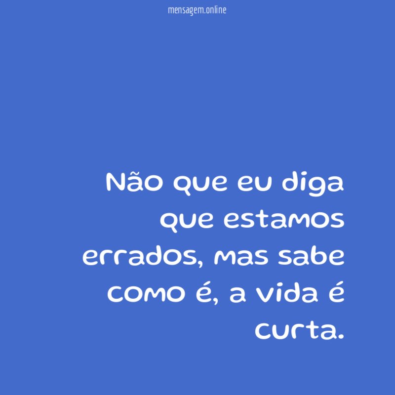 Não que eu diga que estamos errados