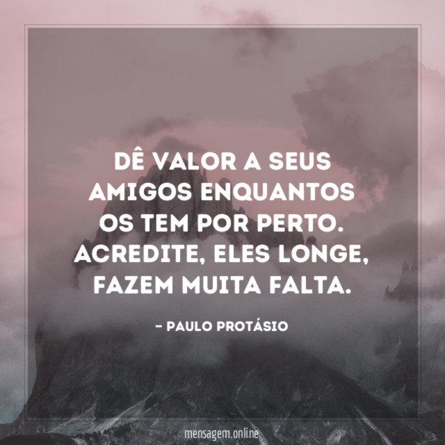 Dê valor a seus amigos enquantos os tem por perto