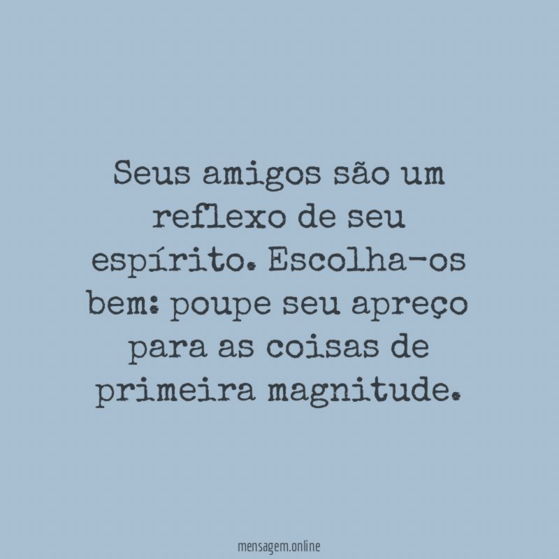Seus amigos são um reflexo de seu espírito