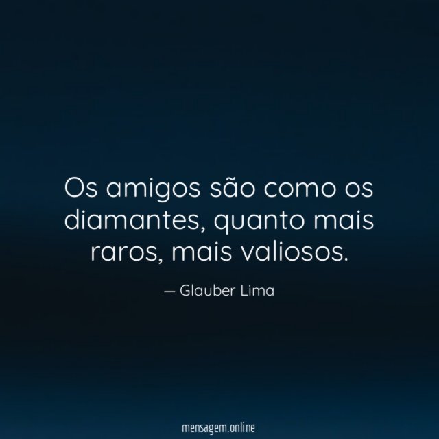 Os amigos são como os diamantes