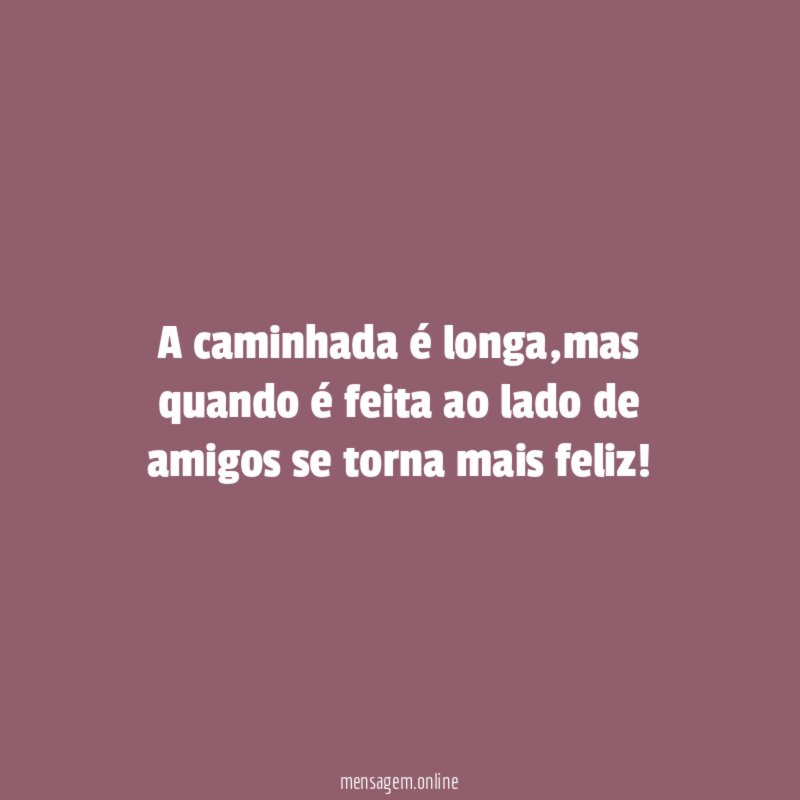 A caminhada é longa