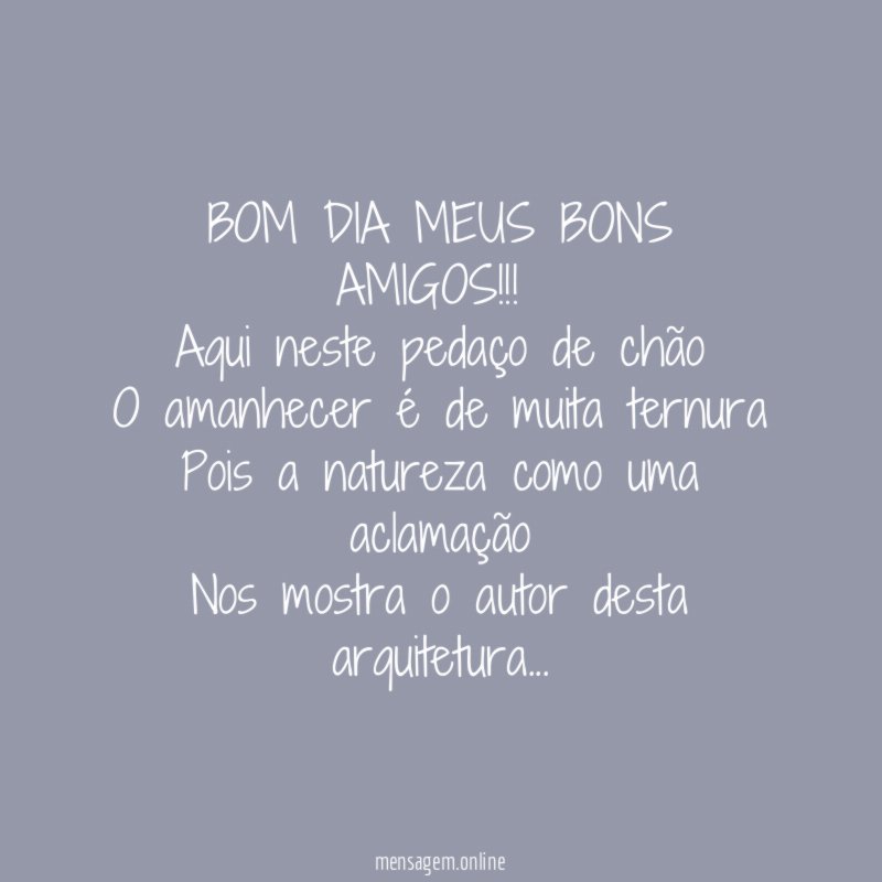 BOM DIA MEUS BONS AMIGOS!!!