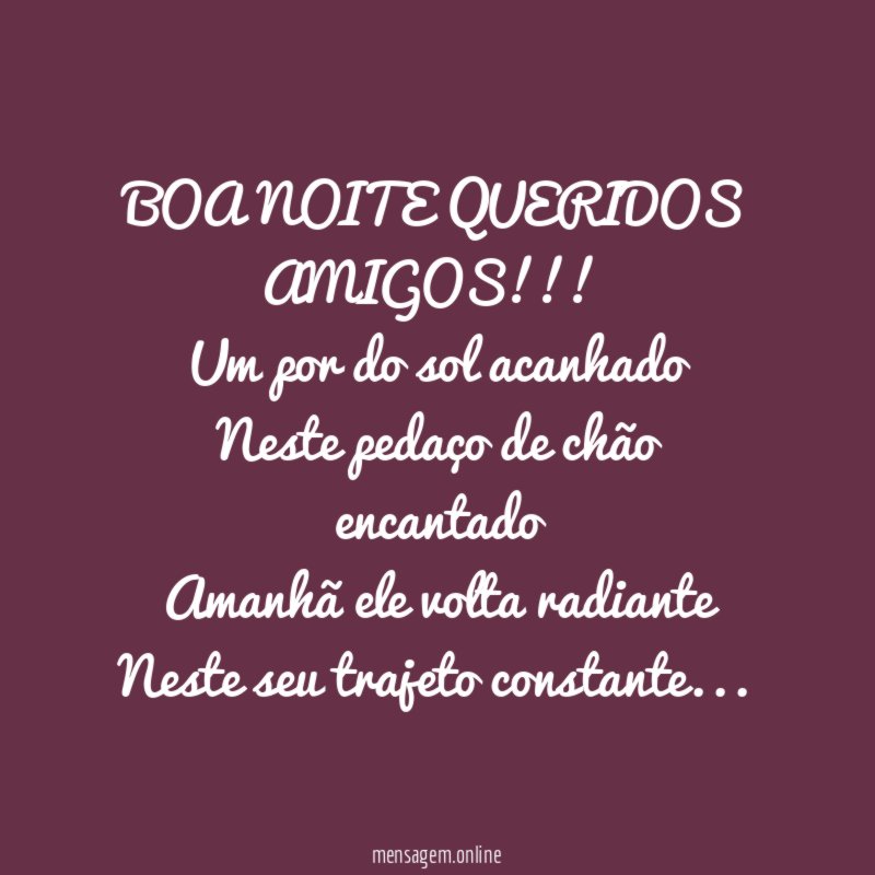 BOA NOITE QUERIDOS AMIGOS