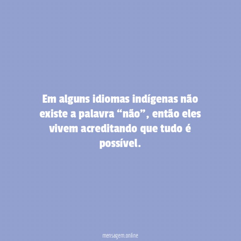 Em alguns idiomas indígenas não existe a palavra “não”