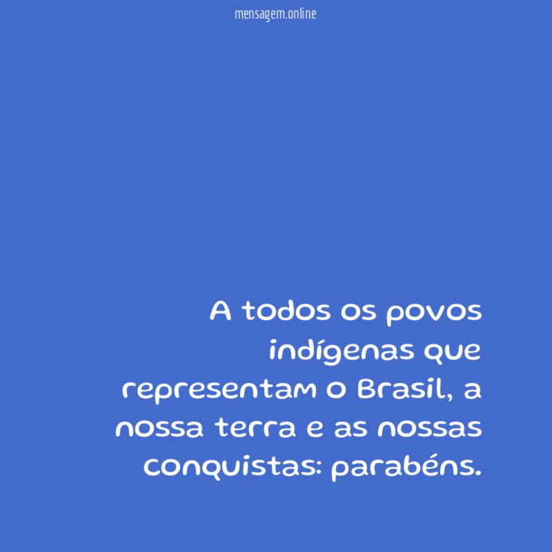 A todos os povos indígenas que representam o Brasil