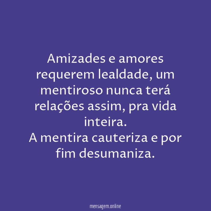 Amizades e amores requerem lealdade