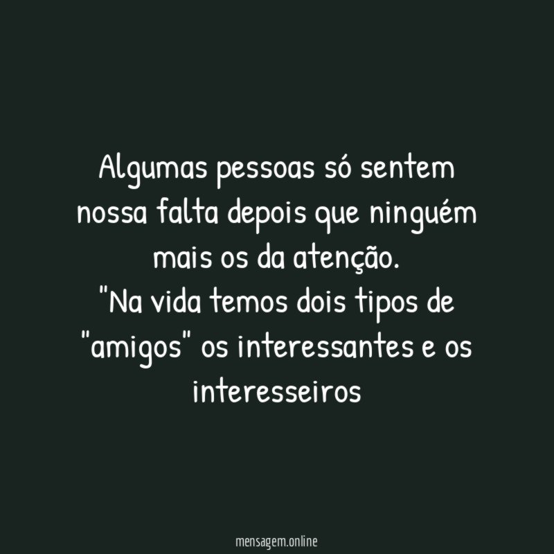 Algumas pessoas só sentem nossa falta depois que