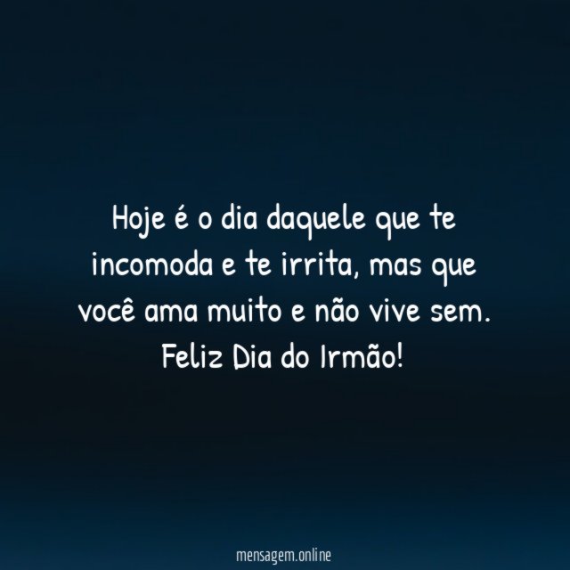 Hoje é o dia daquele que te incomoda e te irrita
